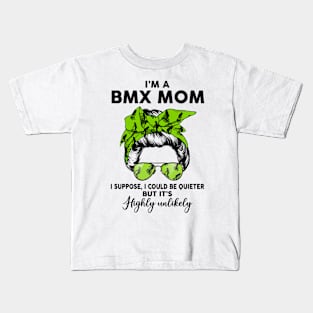 Bmx Mom, I Could Be Quieter But it’s Highly Unlikely Kids T-Shirt